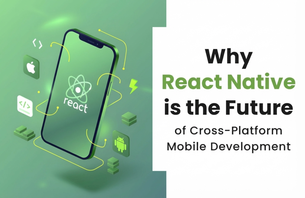 Benefits of React Native for cross-platform mobile app development