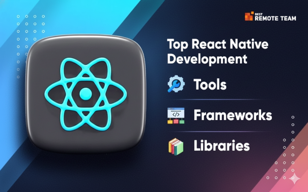 Essential tools and libraries for React Native development